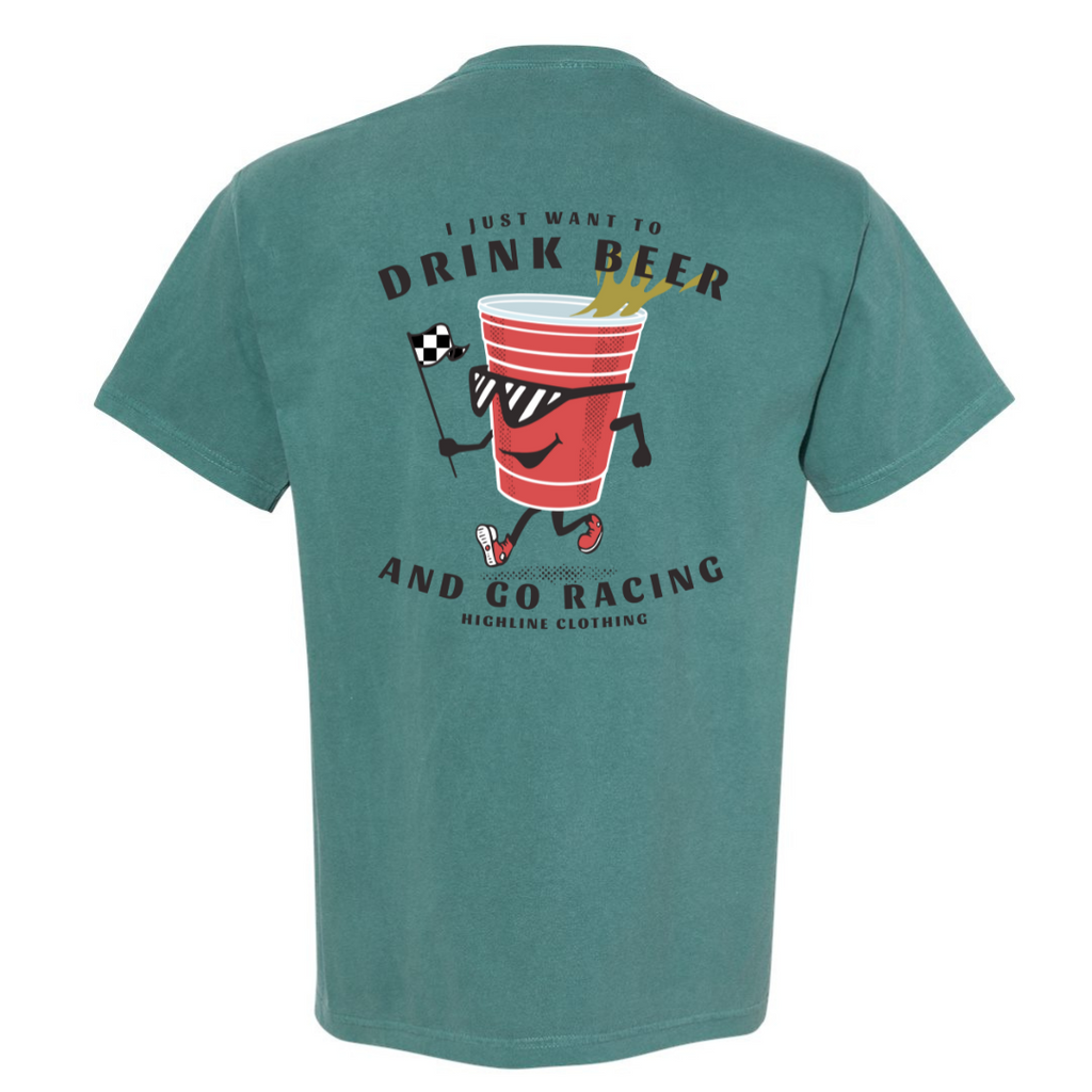 I Just want to drink beer and go racing unisex t-shirt - teal